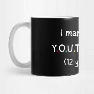 I Married My Youthlove 12 Years Ago Mug